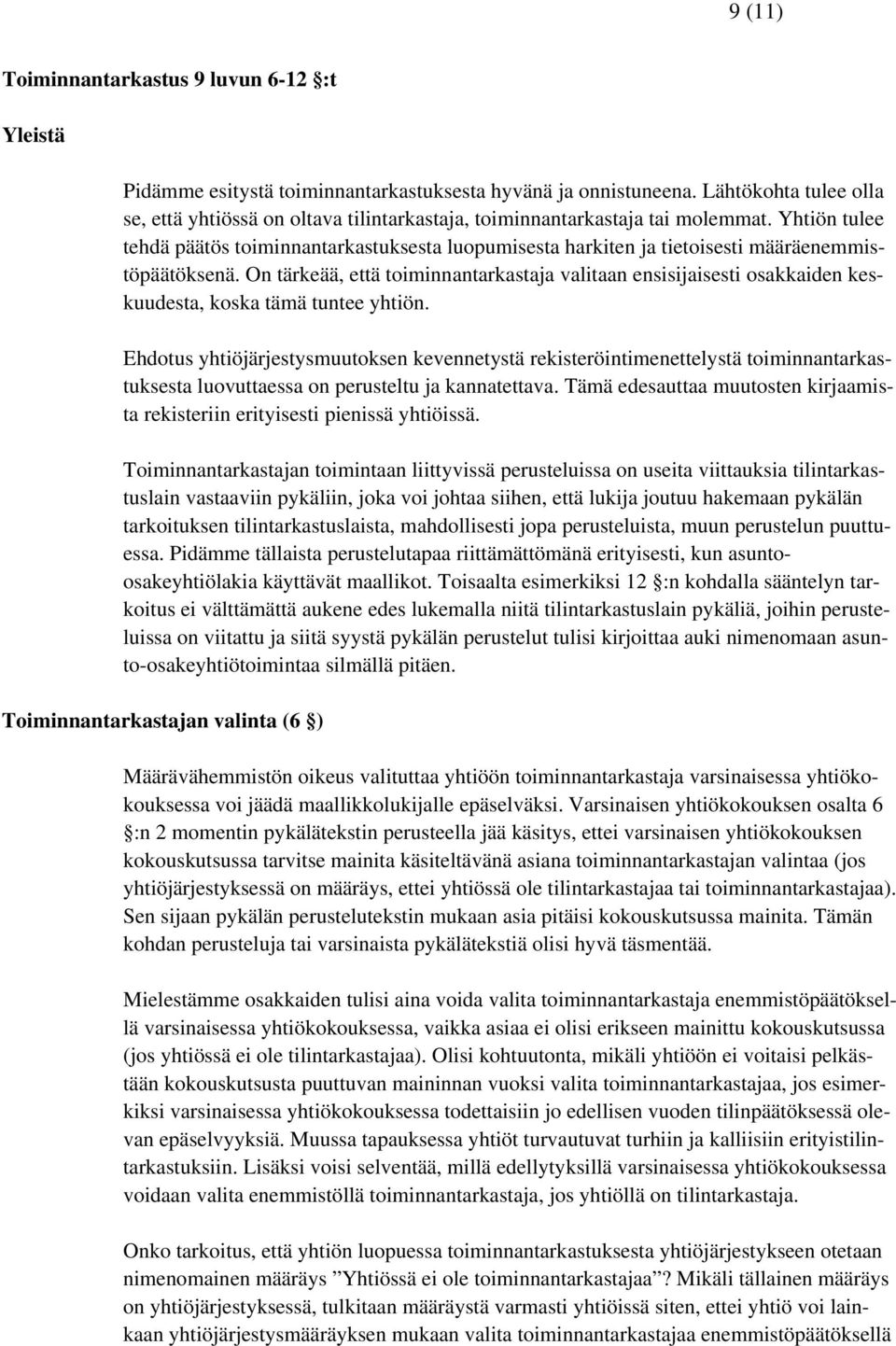 Yhtiön tulee tehdä päätös toiminnantarkastuksesta luopumisesta harkiten ja tietoisesti määräenemmistöpäätöksenä.