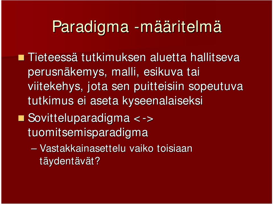 sopeutuva tutkimus ei aseta kyseenalaiseksi Sovitteluparadigma <->