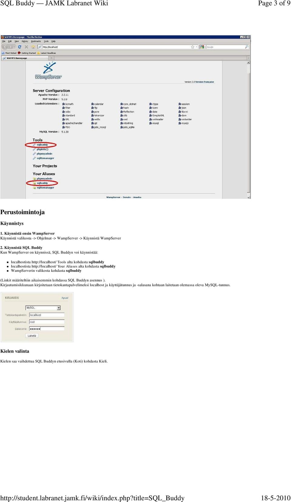 Your Aliases alta kohdasta sqlbuddy WampServerin valikosta kohdasta sqlbuddy (Linkit määriteltiin aikaisemmin kohdassa SQL Buddyn asennus ).