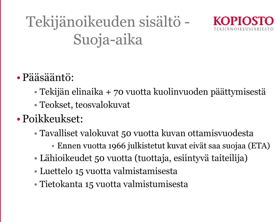 ottamisvuodesta Ennen vuotta 1966 julkistetut kuvat eivät saa suojaa (ETA) Lähioikeudet 50