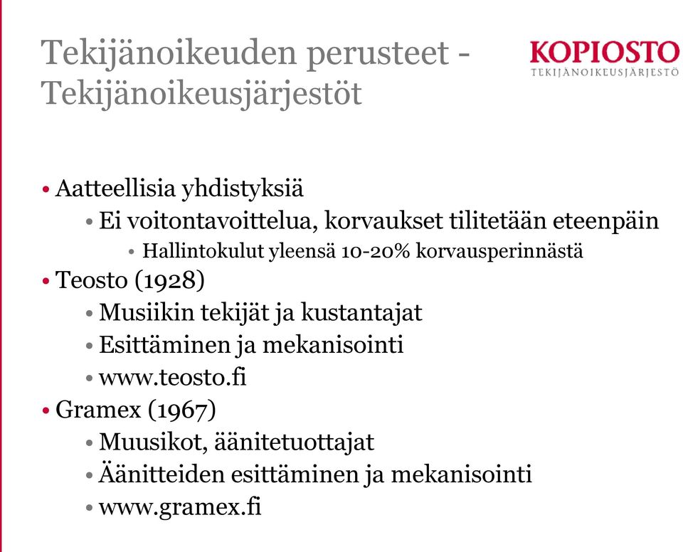 korvausperinnästä Teosto (1928) Musiikin tekijät ja kustantajat Esittäminen ja