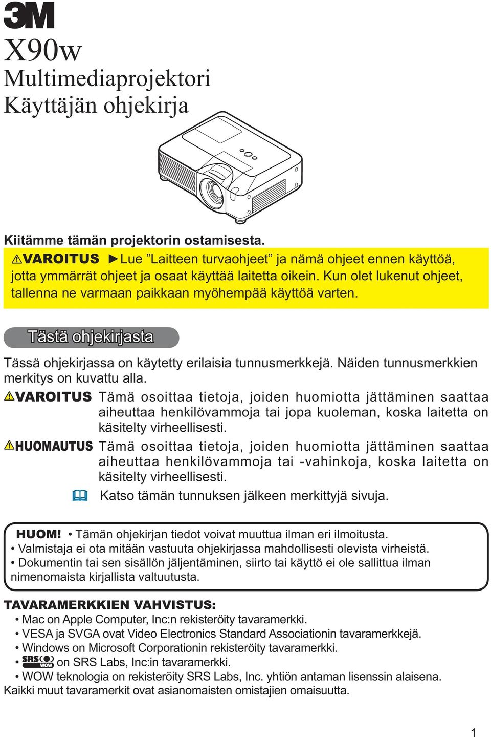 Tästä ohjekirjasta Tässä ohjekirjassa on käytetty erilaisia tunnusmerkkejä. Näiden tunnusmerkkien merkitys on kuvattu alla.