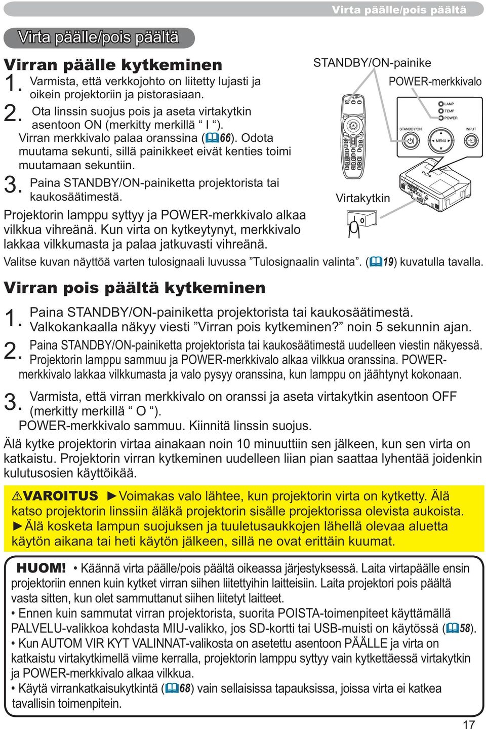 Odota muutama sekunti, sillä painikkeet eivät kenties toimi muutamaan sekuntiin.