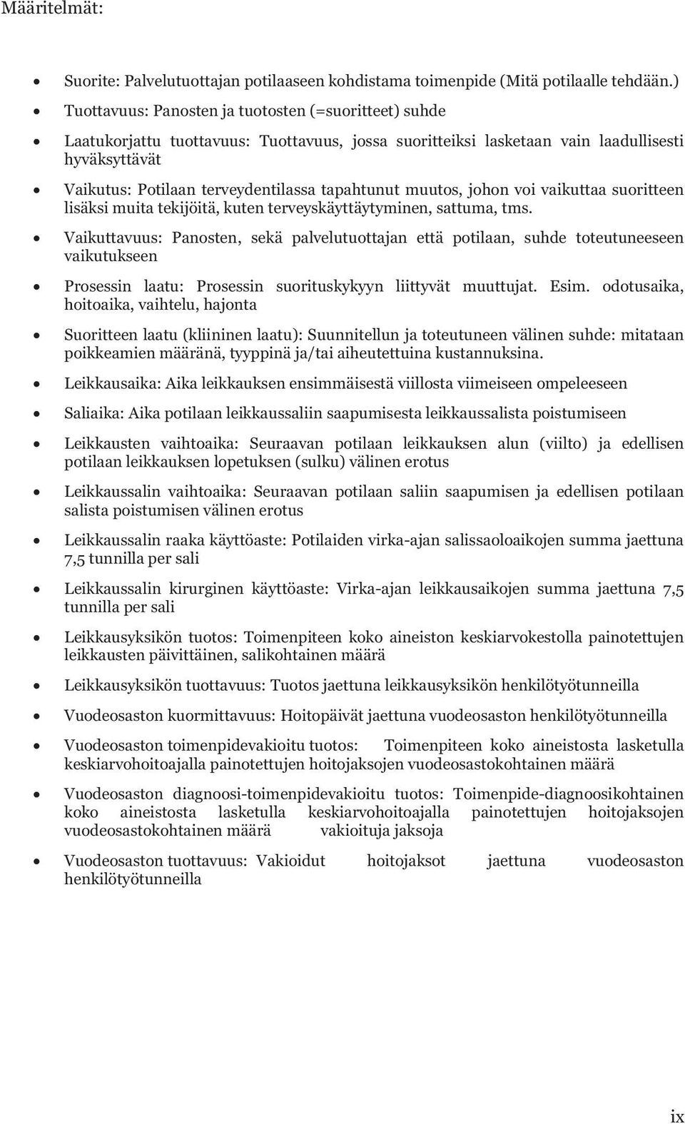 tapahtunut muutos, johon voi vaikuttaa suoritteen lisäksi muita tekijöitä, kuten terveyskäyttäytyminen, sattuma, tms.