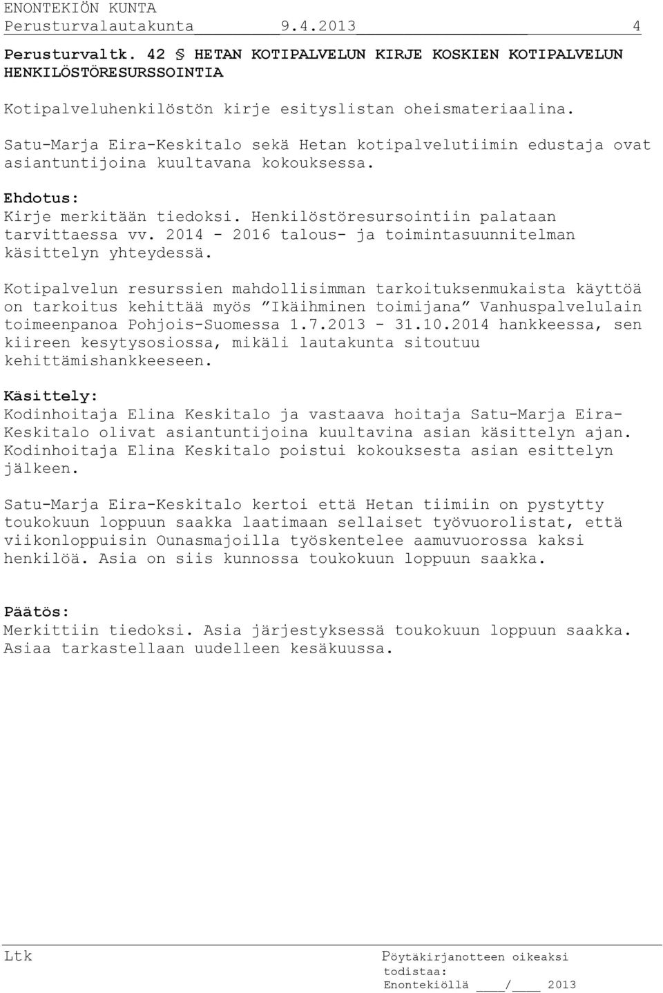 2014-2016 talous- ja toimintasuunnitelman käsittelyn yhteydessä.