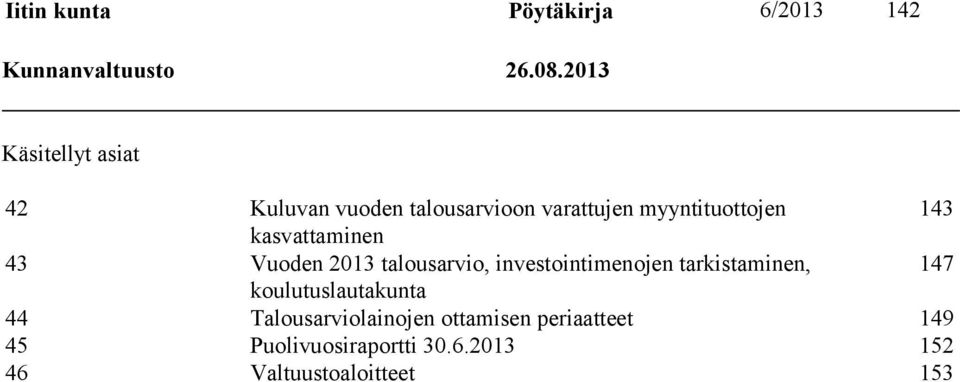 kasvattaminen 43 Vuoden 2013 talousarvio, investointimenojen tarkistaminen, 147