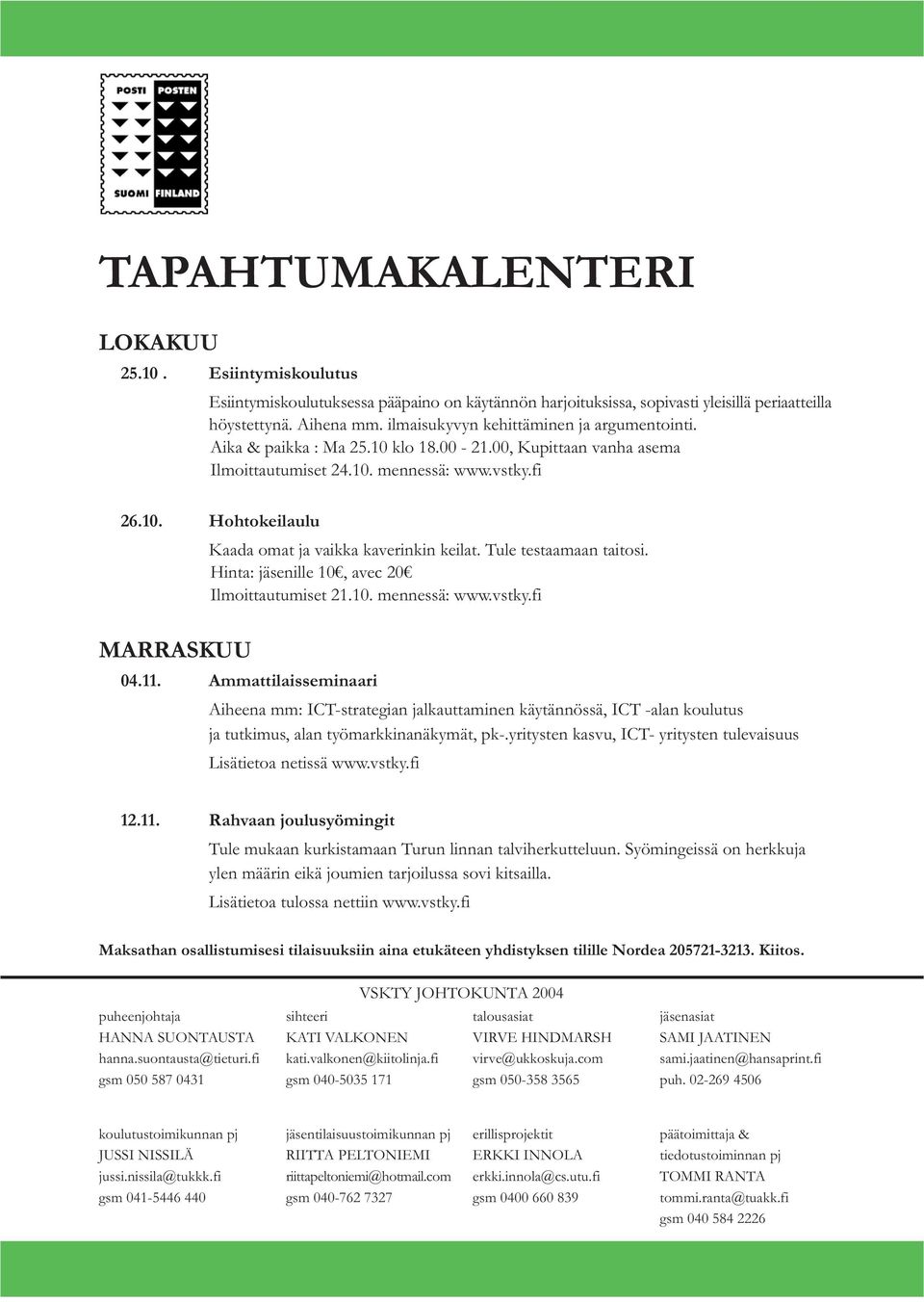 Tule testaamaan taitosi. Hinta: jäsenille 10, avec 20 Ilmoittautumiset 21.10. mennessä: www.vstky.fi MARRASKUU 04.11.