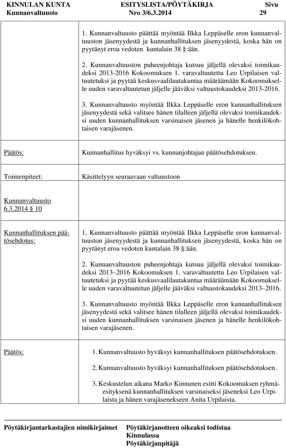 Kunnanvaltuuston puheenjohtaja kutsuu jäljellä olevaksi toimikaudeksi 2013-2016 Kokoomuksen 1.