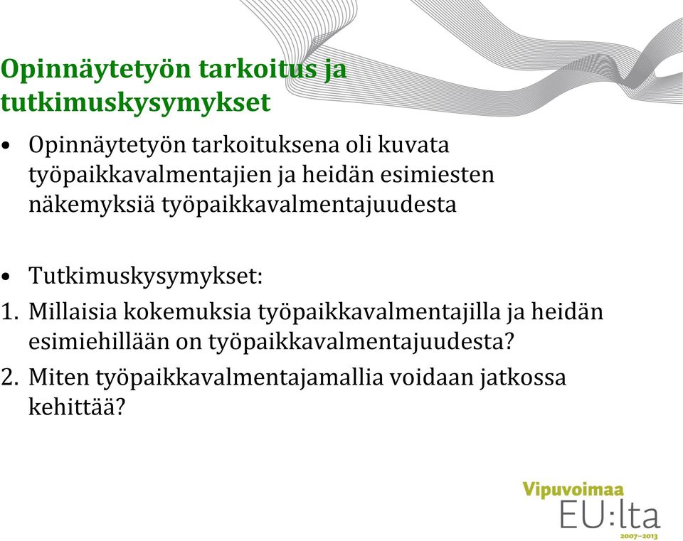 Tutkimuskysymykset: 1.