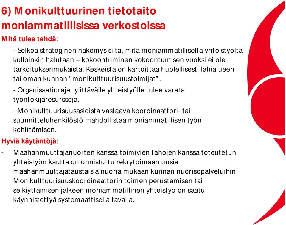 Organisaatiorajat ylittävälle yhteistyölle tulee varata työntekijäresursseja.
