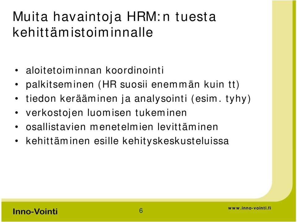 kerääminen ja analysointi (esim.