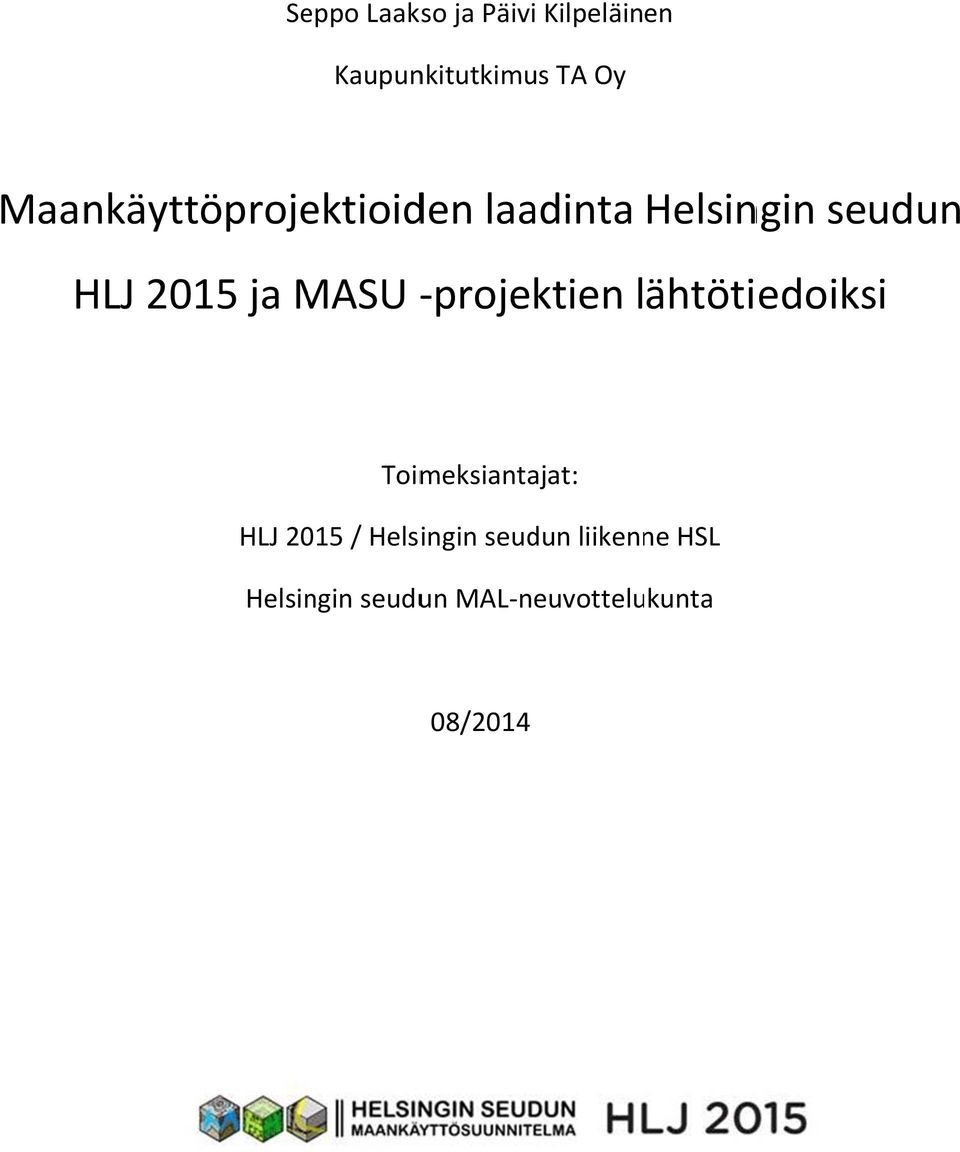 MASU projektien lähtötiedoiksi Toimeksiantajat: HLJ 2015 /