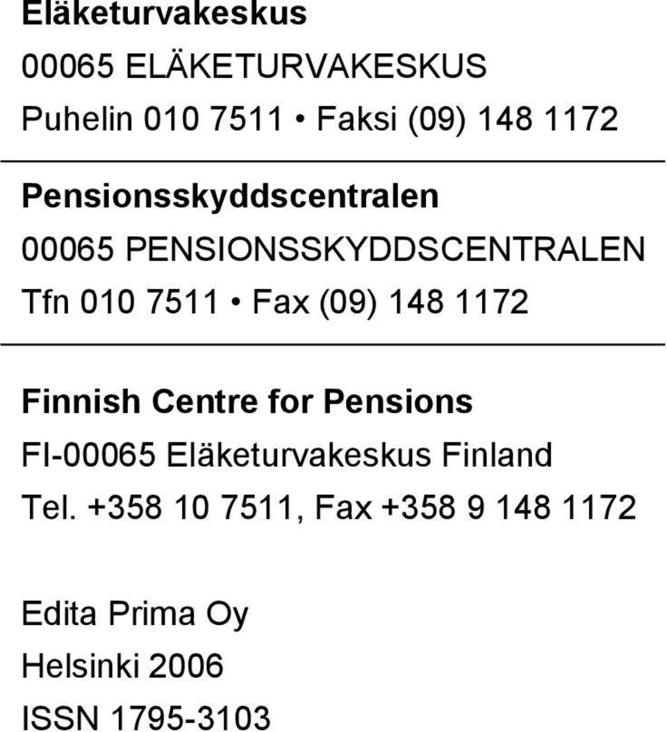 148 1172 Finnish Centre for Pensions FI-00065 Eläketurvakeskus Finland Tel.