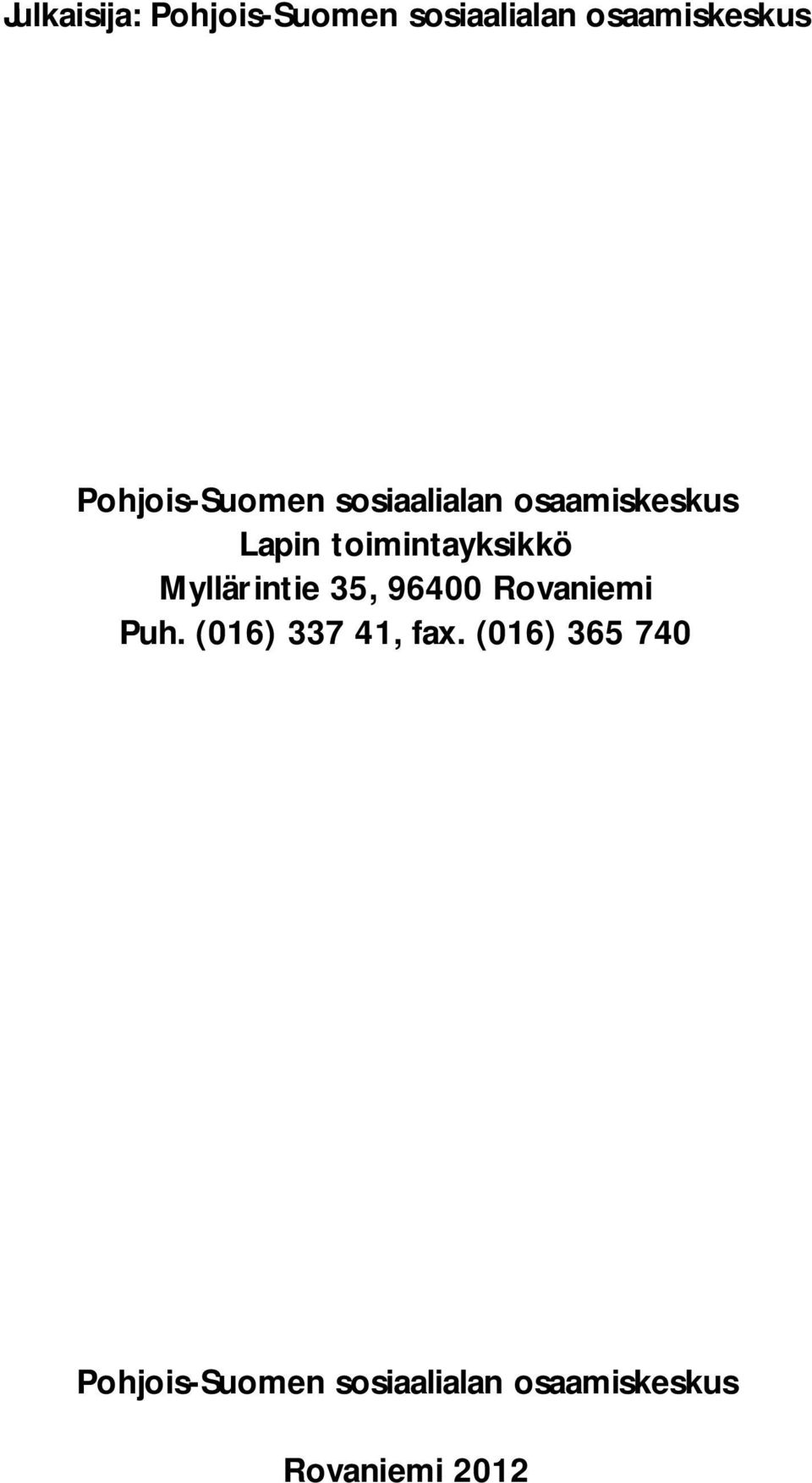 toimintayksikkö Myllärintie 35, 96400 Rovaniemi Puh.