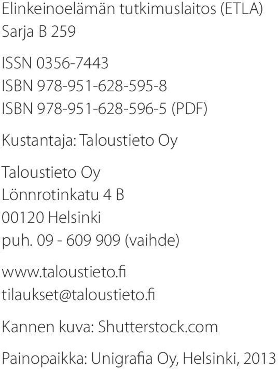 Taloustieto Oy Lönnrotinkatu 4 B 00120 Helsinki puh. 09-609 909 (vaihde) www.