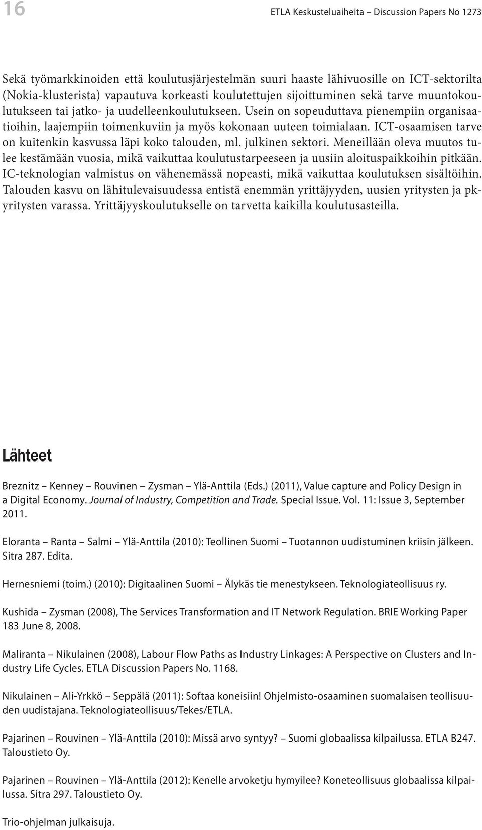 ICT-osaamisen tarve on kuitenkin kasvussa läpi koko talouden, ml. julkinen sektori.