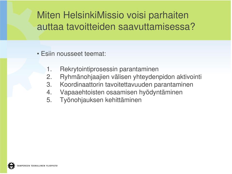 Ryhmänohjaajien välisen yhteydenpidon aktivointi 3.