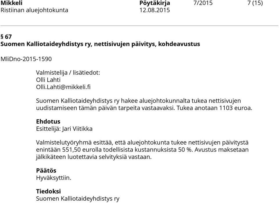fi Suomen Kalliotaideyhdistys ry hakee aluejohtokunnalta tukea nettisivujen uudistamiseen tämän päivän tarpeita vastaavaksi.