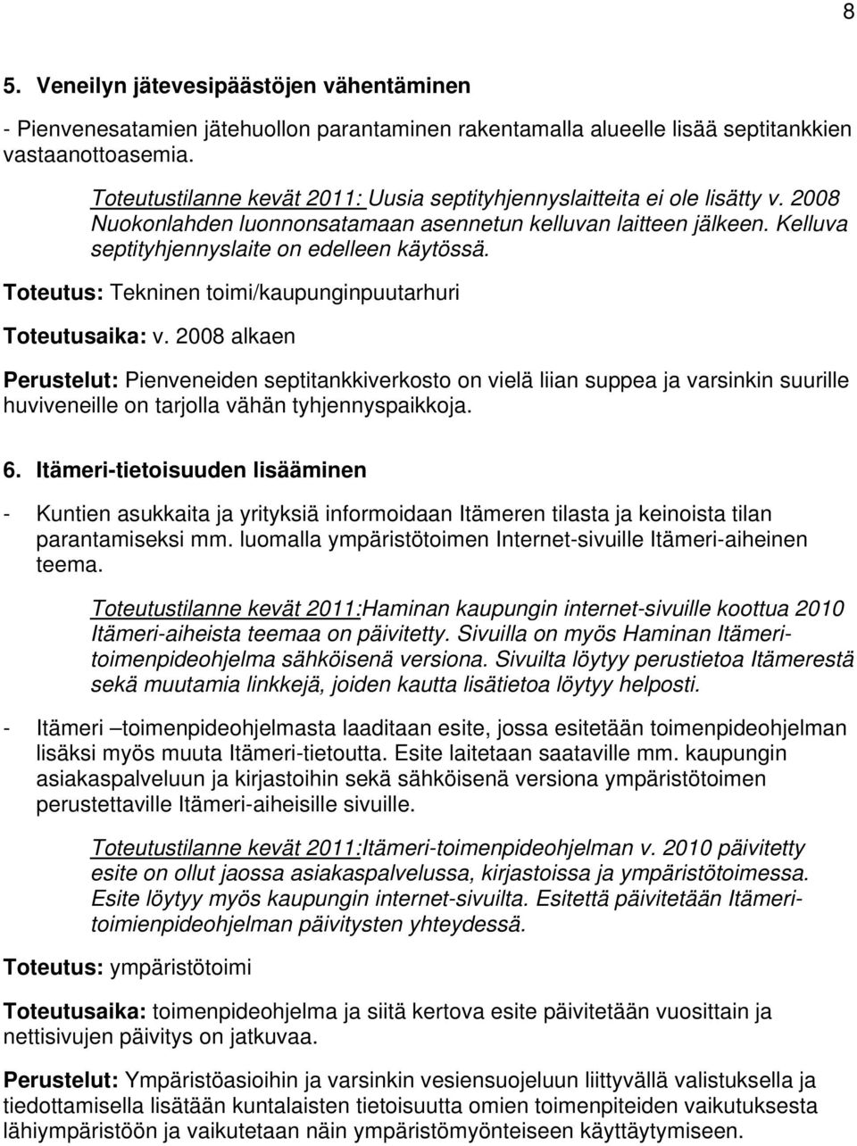 Toteutus: Tekninen toimi/kaupunginpuutarhuri Toteutusaika: v.
