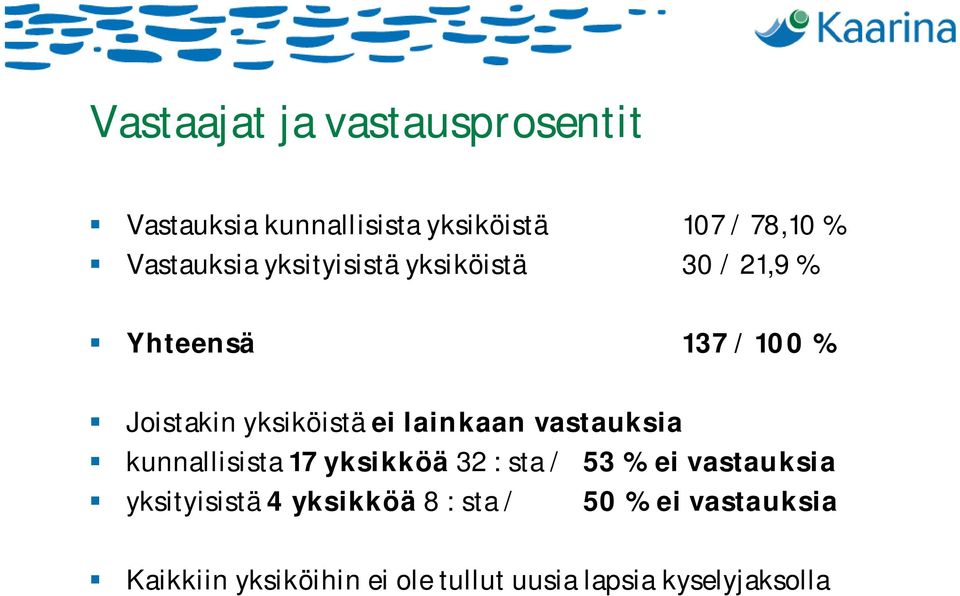 vastauksia kunnallisista 17 yksikköä 32 : sta / 53 % ei vastauksia yksityisistä 4 yksikköä