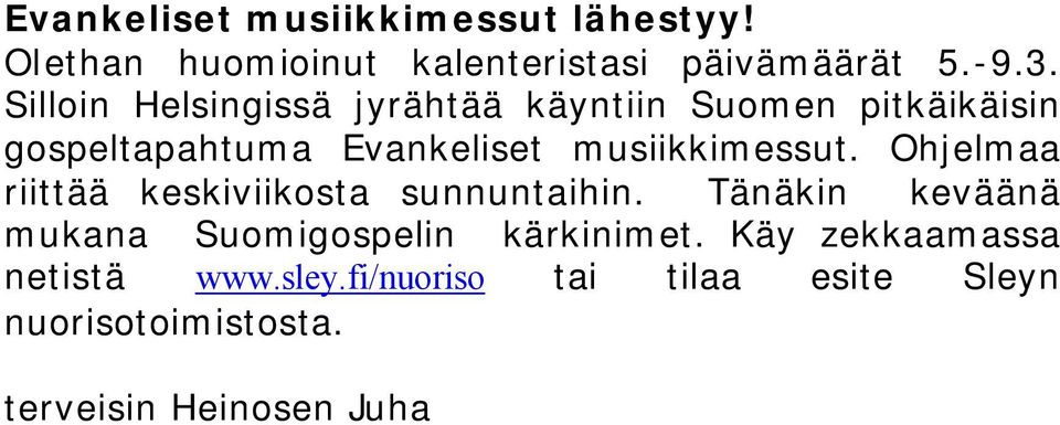 musiikkimessut. Ohjelmaa riittää keskiviikosta sunnuntaihin.