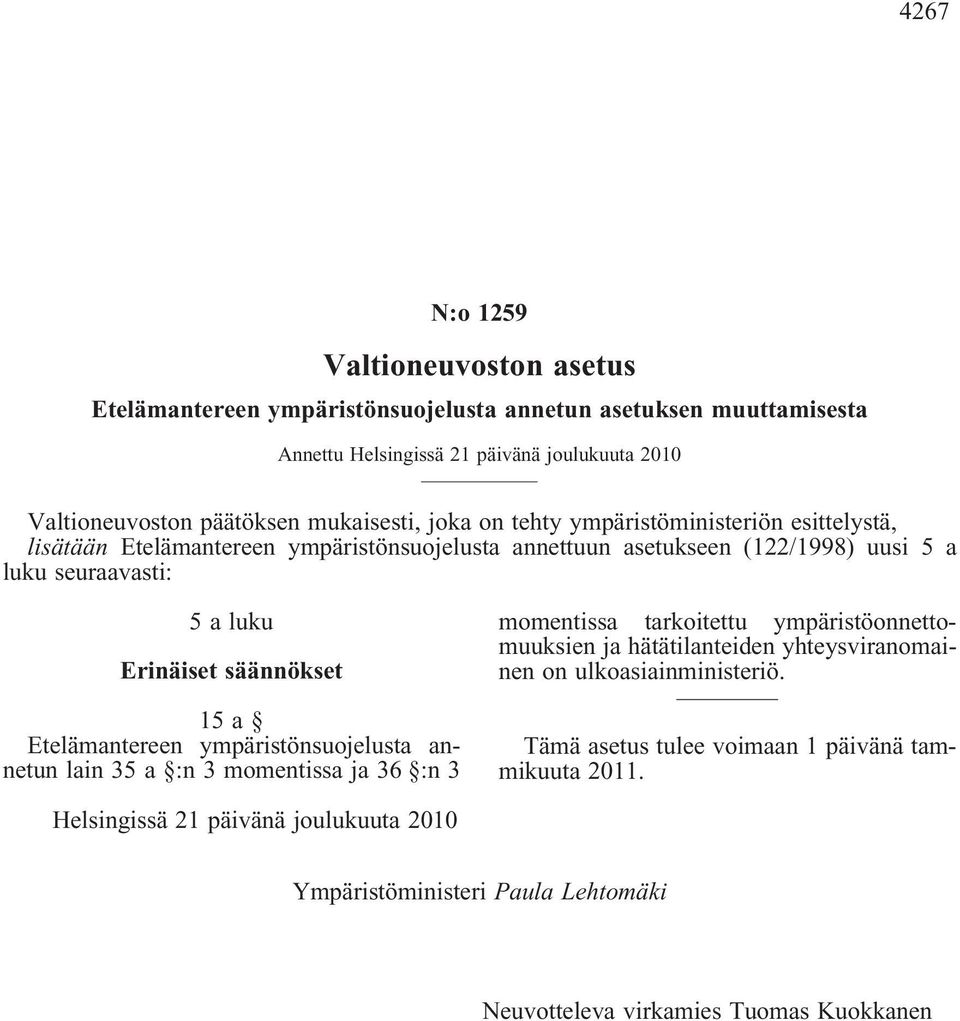 säännökset 15a Etelämantereen ympäristönsuojelusta annetun lain 35 a :n 3 momentissa ja 36 :n 3 momentissa tarkoitettu ympäristöonnettomuuksien ja hätätilanteiden yhteysviranomainen