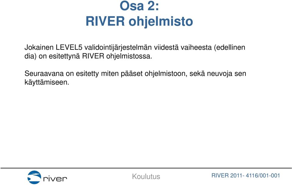 dia) on esitettynä RIVER ohjelmistossa.