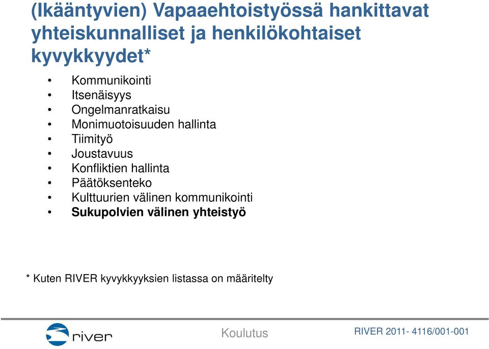 Tiimityö Joustavuus Konfliktien hallinta Päätöksenteko Kulttuurien välinen