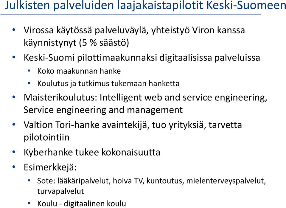 Intelligent web and service engineering, Service engineering and management Valtion Tori-hanke avaintekijä, tuo yrityksiä, tarvetta