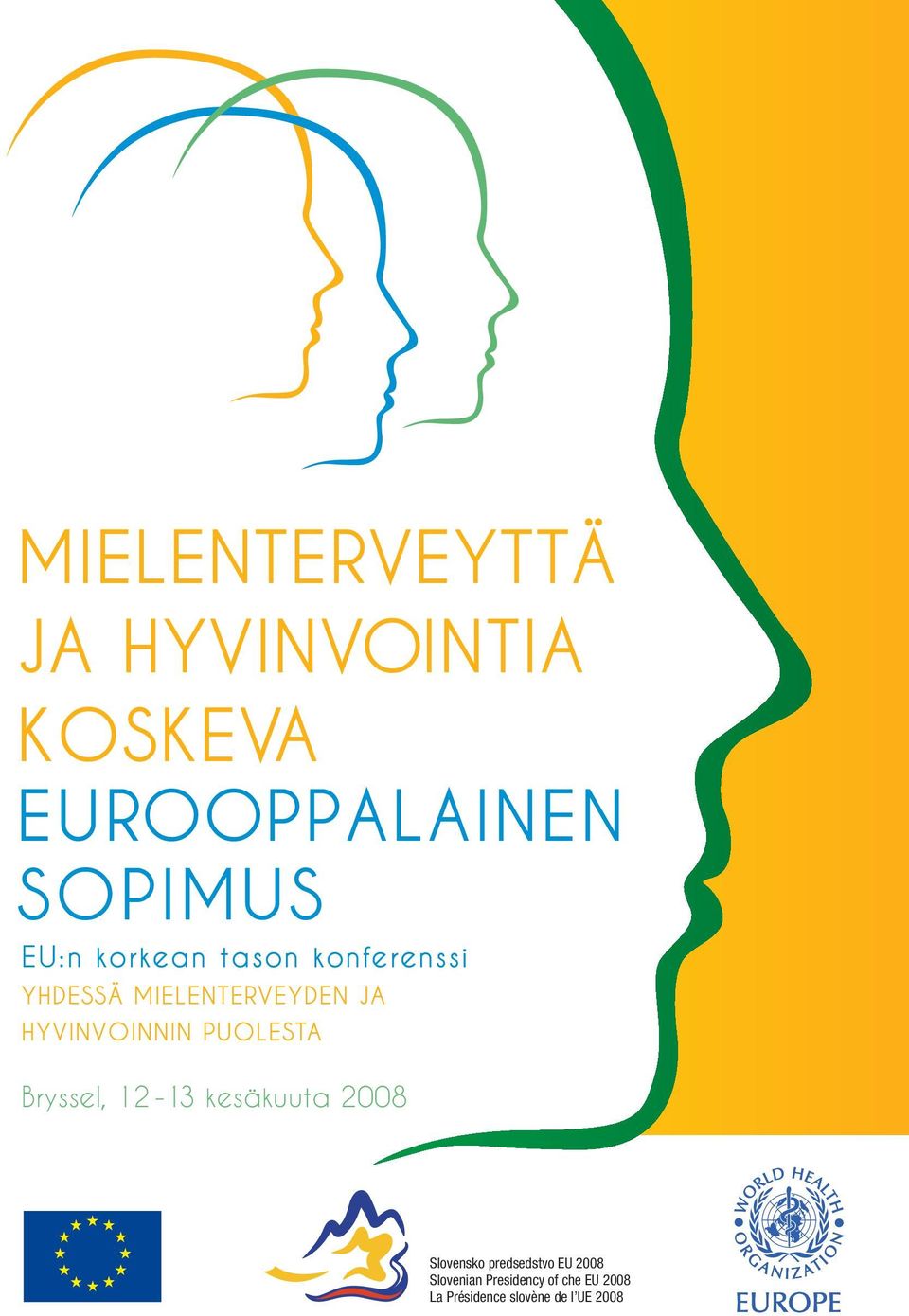 PUOLESTA Bryssel, 12-13 kesäkuuta 2008 Slovensko predsedstvo EU 2008