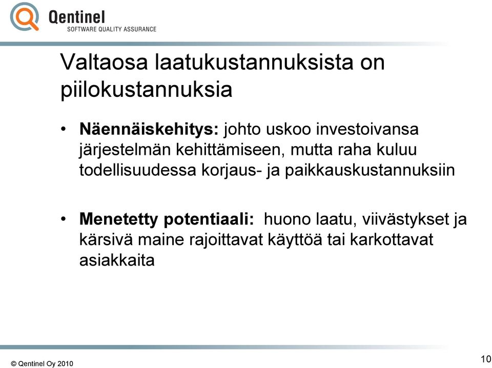 todellisuudessa korjaus- ja paikkauskustannuksiin Menetetty potentiaali: