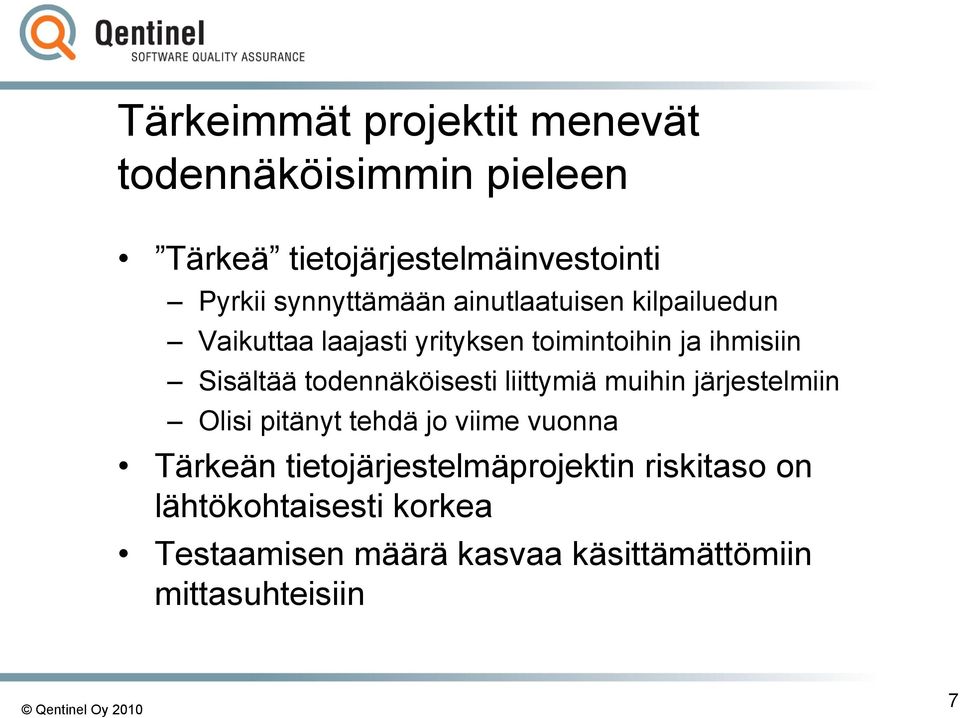 todennäköisesti liittymiä muihin järjestelmiin Olisi pitänyt tehdä jo viime vuonna Tärkeän