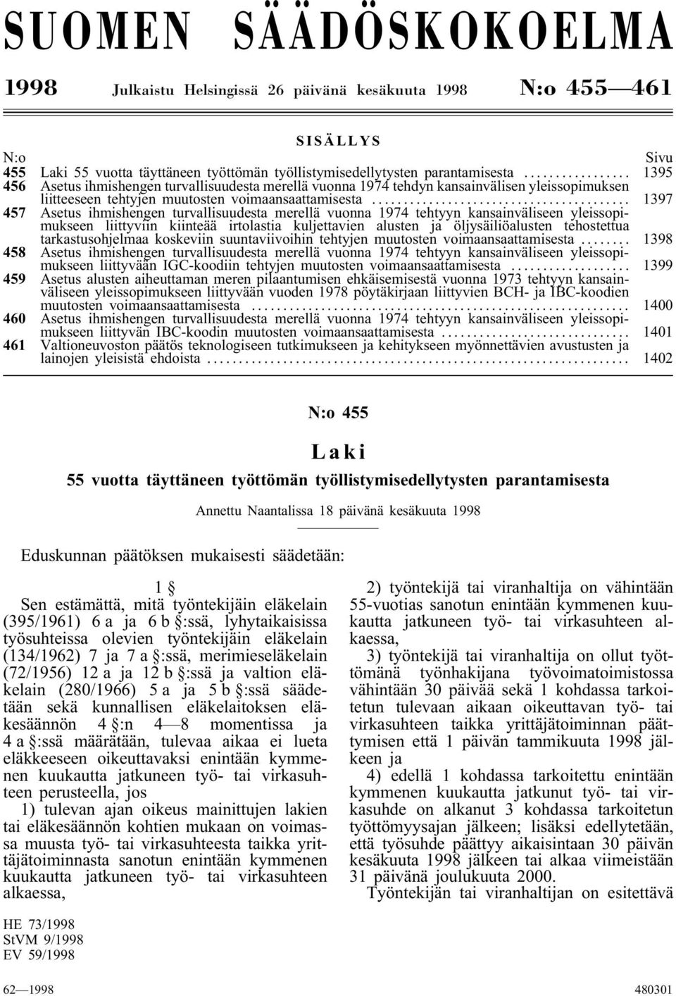 .. 1397 457 Asetus ihmishengen turvallisuudesta merellä vuonna 1974 tehtyyn kansainväliseen yleissopimukseen liittyviin kiinteää irtolastia kuljettavien alusten ja öljysäiliöalusten tehostettua