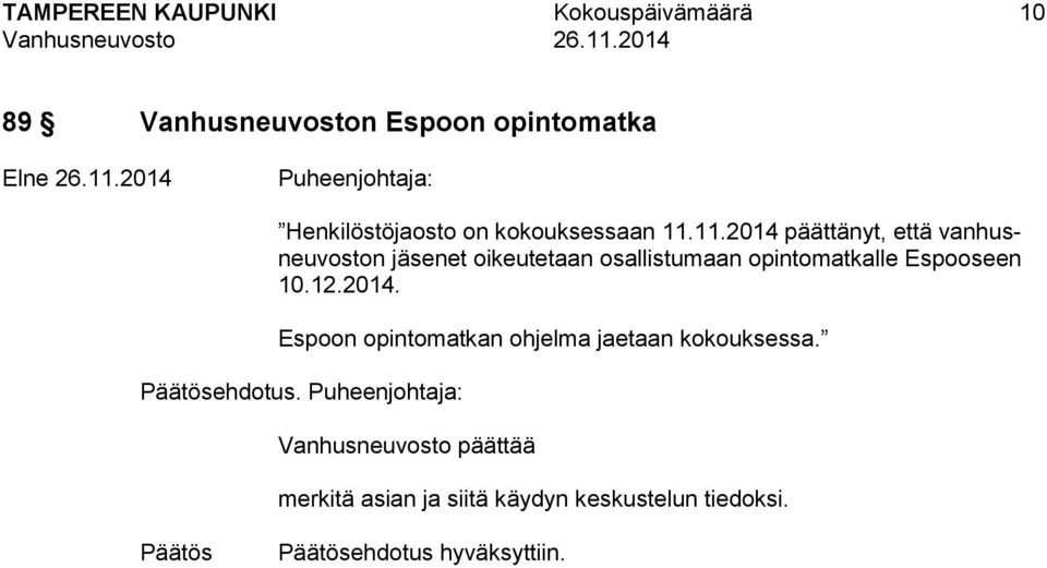 11.2014 päättänyt, että vanhusneuvoston jäsenet oikeutetaan osallistumaan