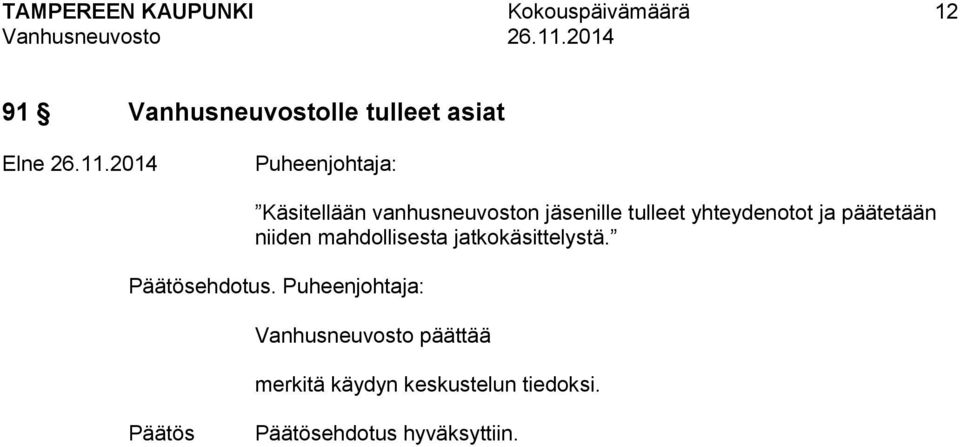 yhteydenotot ja päätetään niiden mahdollisesta