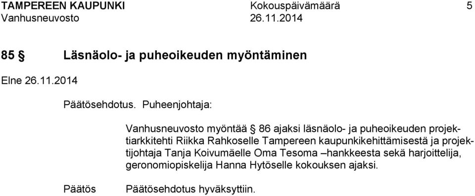Rahkoselle Tampereen kaupunkikehittämisestä ja projektijohtaja Tanja Koivumäelle Oma