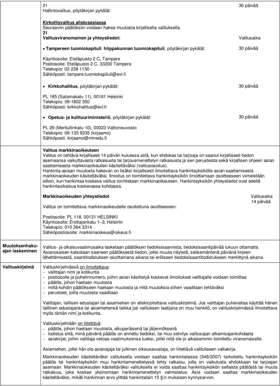 33200 Tampere Telekopio: 03 238 1150 Sähköposti: tampere.tuomiokapituli@evl.