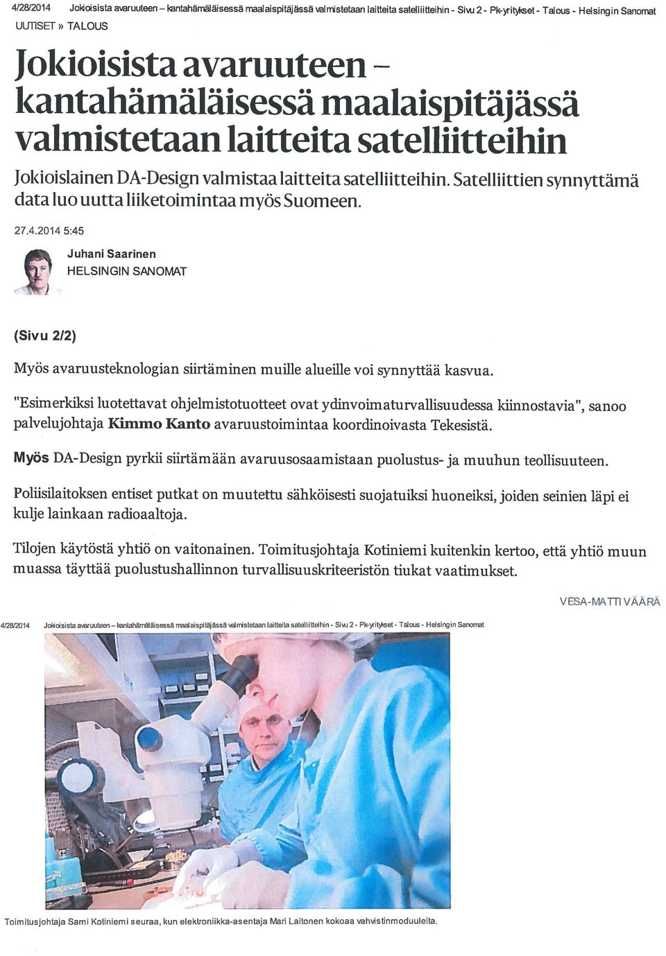 27.4.2014 5:45 HELSINGIN SANOMAT ç JuhaniSaarinen (Sivu 212) Myös avaruusteknologian siirtäminen muille alueille voi synnyttää kasvua.