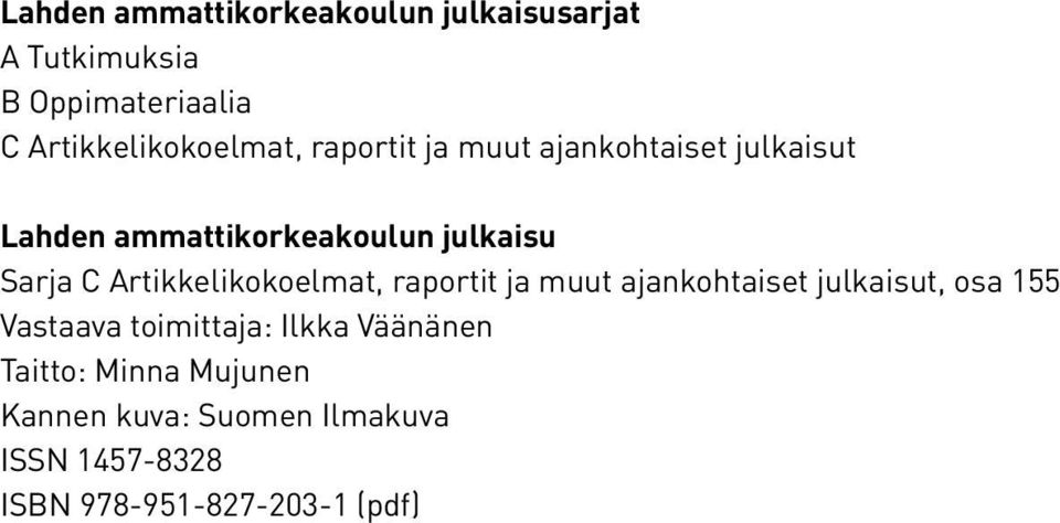 Artikkelikokoelmat, raportit ja muut ajankohtaiset julkaisut, osa 155 Vastaava toimittaja: