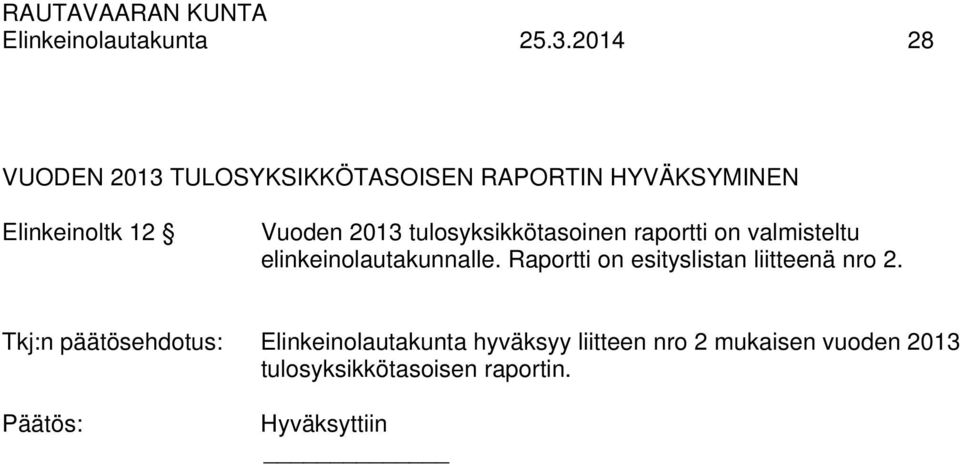 2013 tulosyksikkötasoinen raportti on valmisteltu elinkeinolautakunnalle.