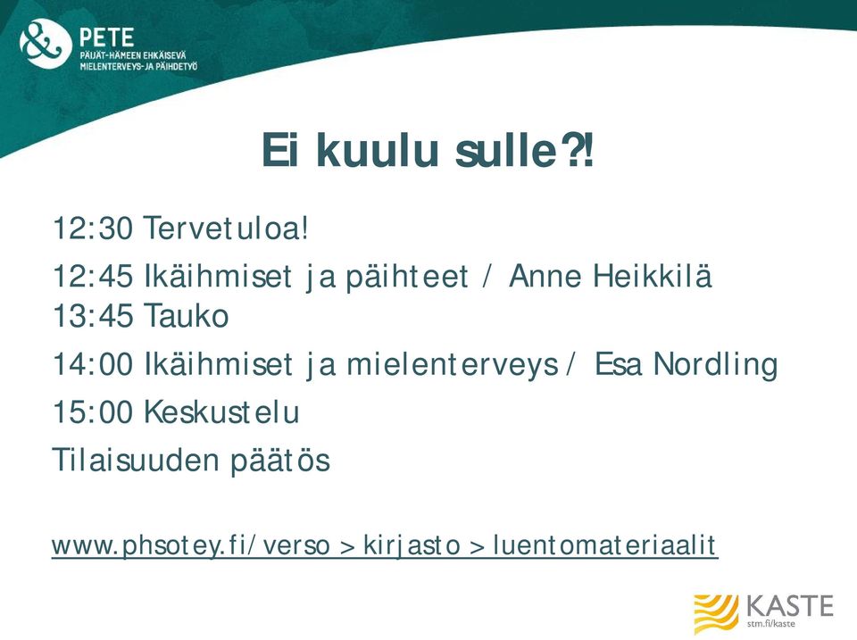 Tauko 14:00 Ikäihmiset ja mielenterveys / Esa Nordling