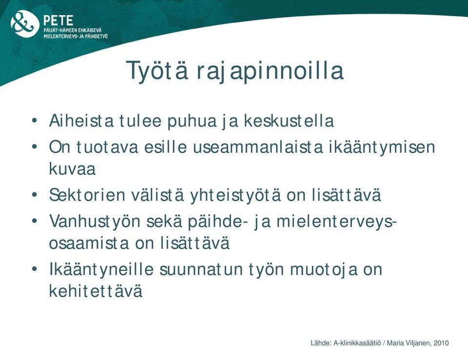 mielenterveysosaamista on lisättävä Ikääntyneille suunnatun työn muotoja on kehitettävä