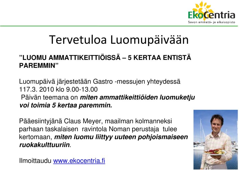 00 Päivän teemana on miten ammattikeittiöiden luomuketju voi toimia 5 kertaa paremmin.