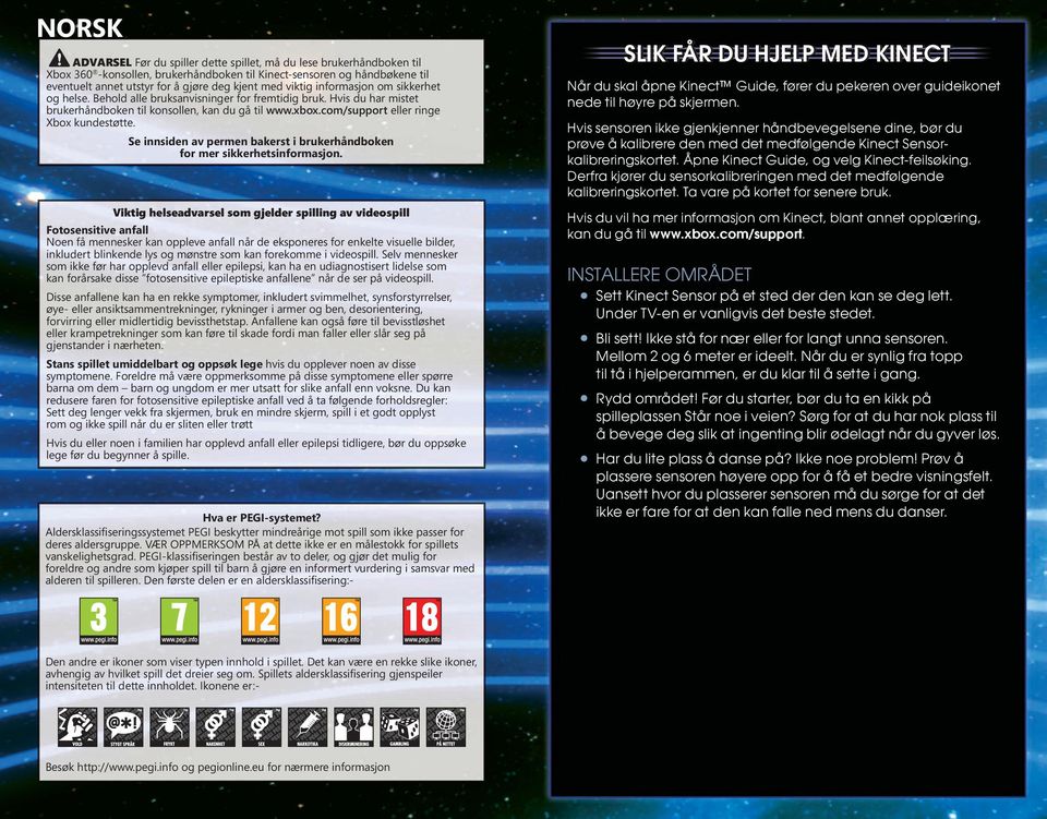 com/support eller ringe Xbox kundestøtte. Se innsiden av permen bakerst i brukerhåndboken for mer sikkerhetsinformasjon.