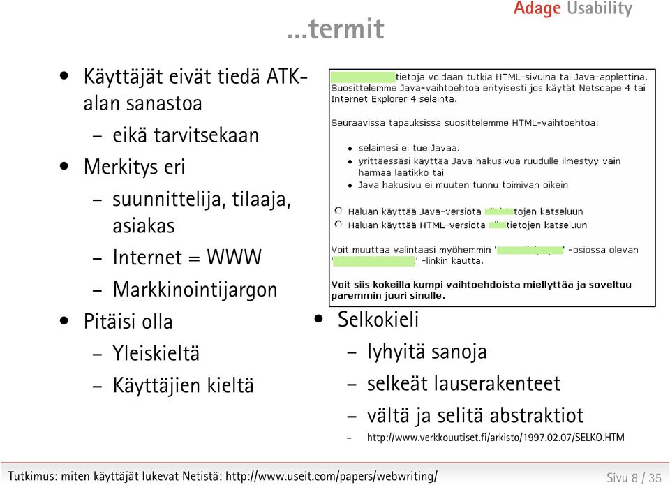 sanoja selkeät lauserakenteet vältä ja selitä abstraktiot http://www.verkkouutiset.fi/arkisto/1997.02.
