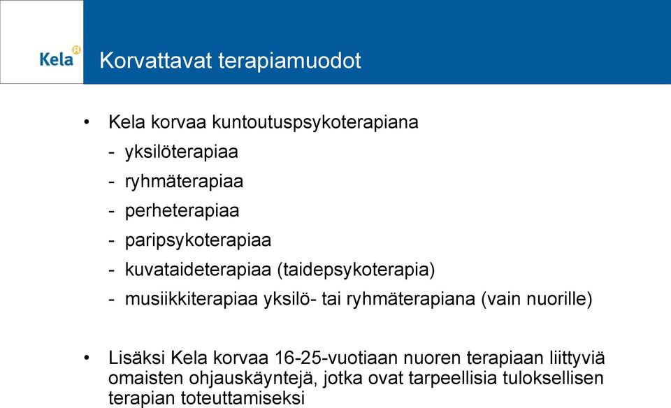 yksilö- tai ryhmäterapiana (vain nuorille) Lisäksi Kela korvaa 16-25-vuotiaan nuoren terapiaan