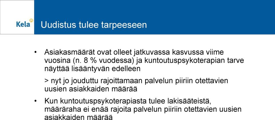 rajoittamaan palvelun piiriin otettavien uusien asiakkaiden määrää Kun