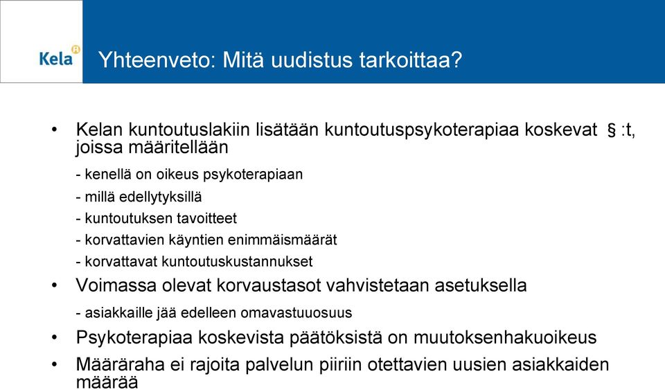 millä edellytyksillä - kuntoutuksen tavoitteet - korvattavien käyntien enimmäismäärät - korvattavat kuntoutuskustannukset