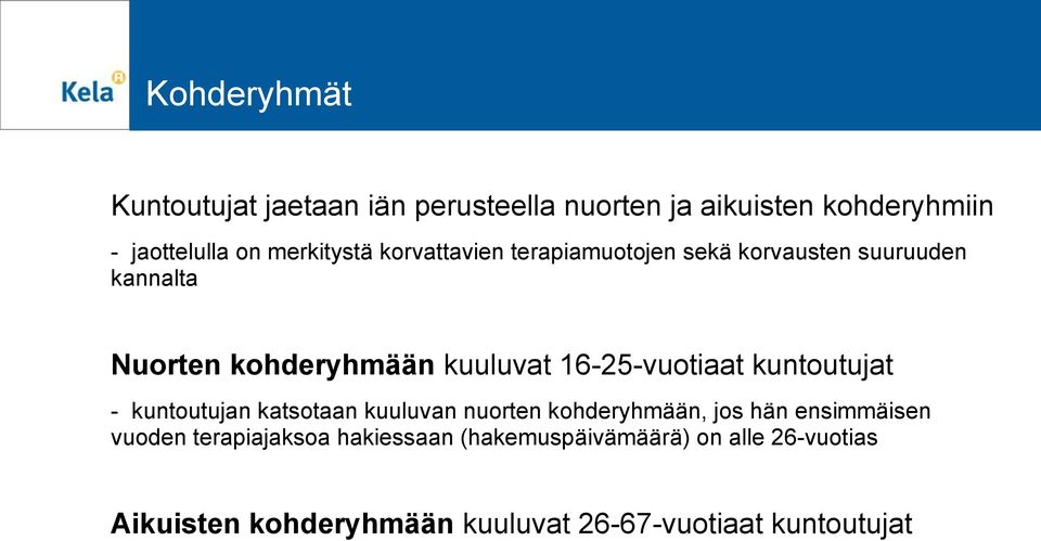 16-25-vuotiaat kuntoutujat - kuntoutujan katsotaan kuuluvan nuorten kohderyhmään, jos hän ensimmäisen vuoden