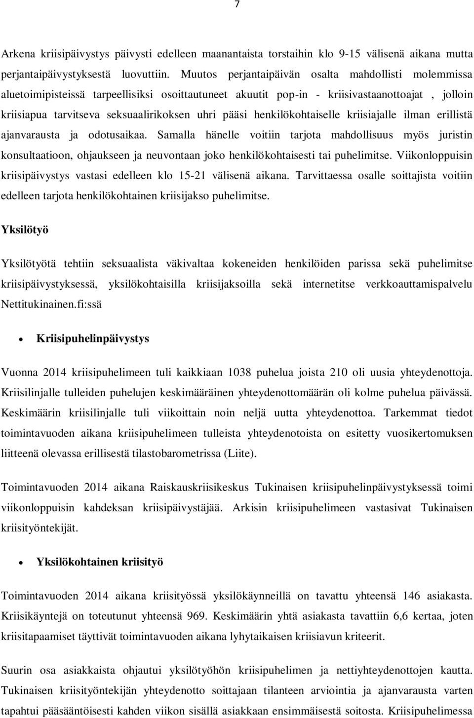 pääsi henkilökohtaiselle kriisiajalle ilman erillistä ajanvarausta ja odotusaikaa.